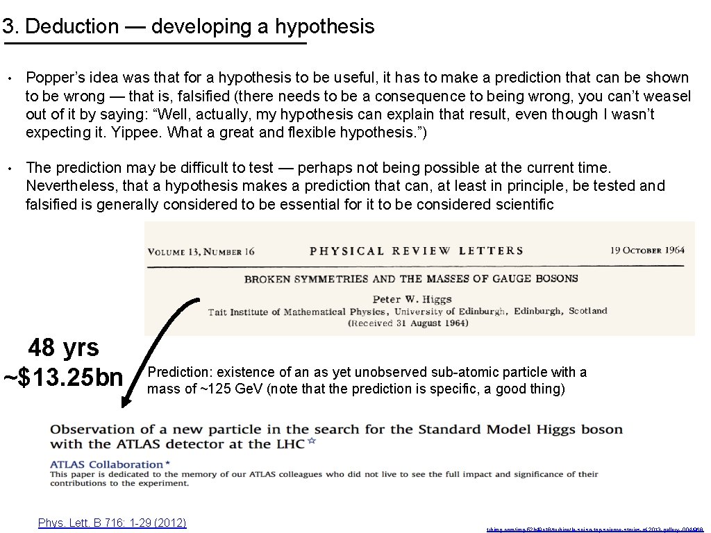 3. Deduction — developing a hypothesis • Popper’s idea was that for a hypothesis