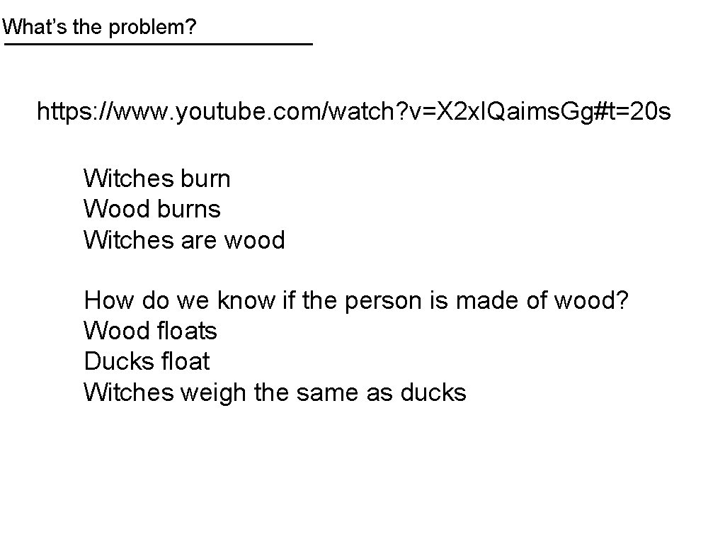 What’s the problem? https: //www. youtube. com/watch? v=X 2 xl. Qaims. Gg#t=20 s Witches