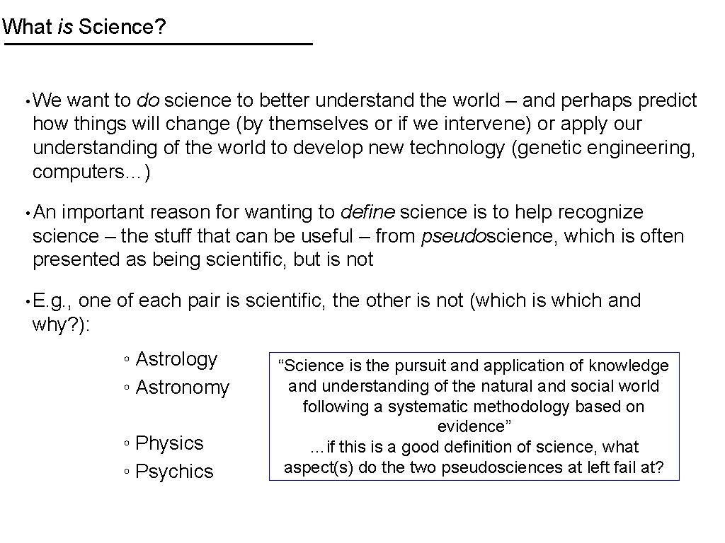 What is Science? • We want to do science to better understand the world