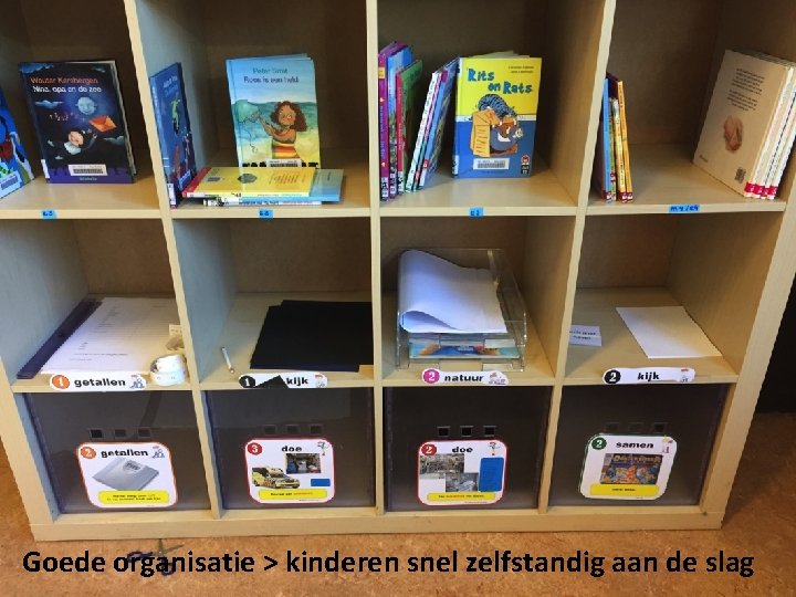 Goede organisatie > kinderen snel zelfstandig aan de slag 