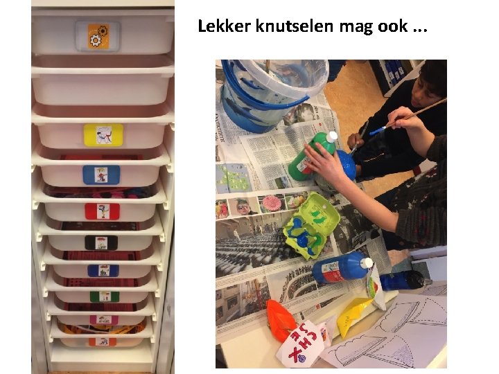 Lekker knutselen mag ook. . . 