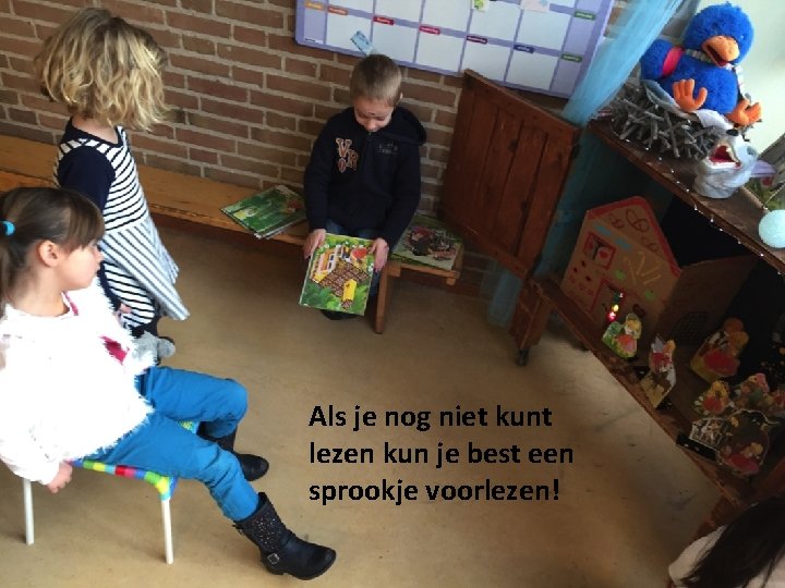 Als je nog niet kunt lezen kun je best een sprookje voorlezen! 