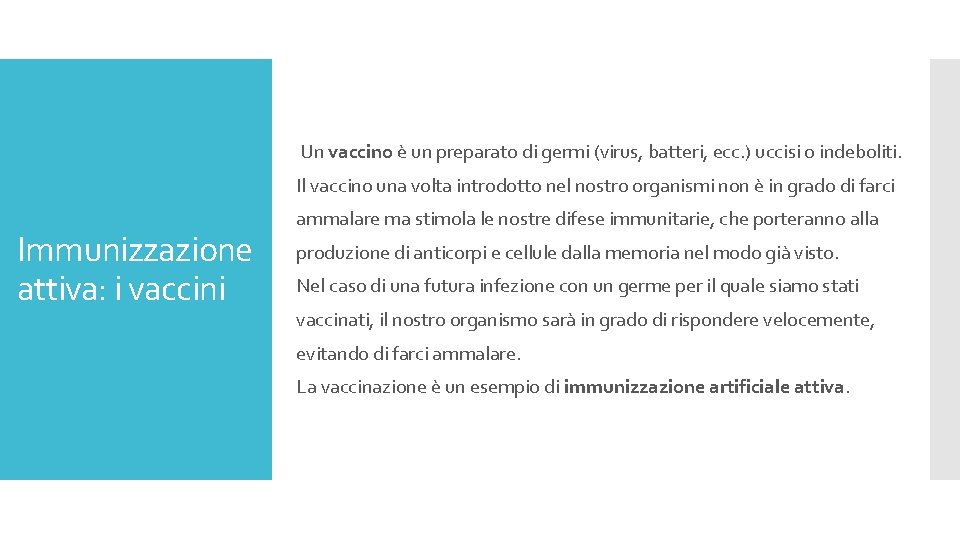 Un vaccino è un preparato di germi (virus, batteri, ecc. ) uccisi o indeboliti.