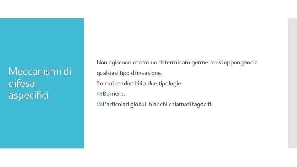 Meccanismi di difesa aspecifici Non agiscono contro un determinato germe ma si oppongono a