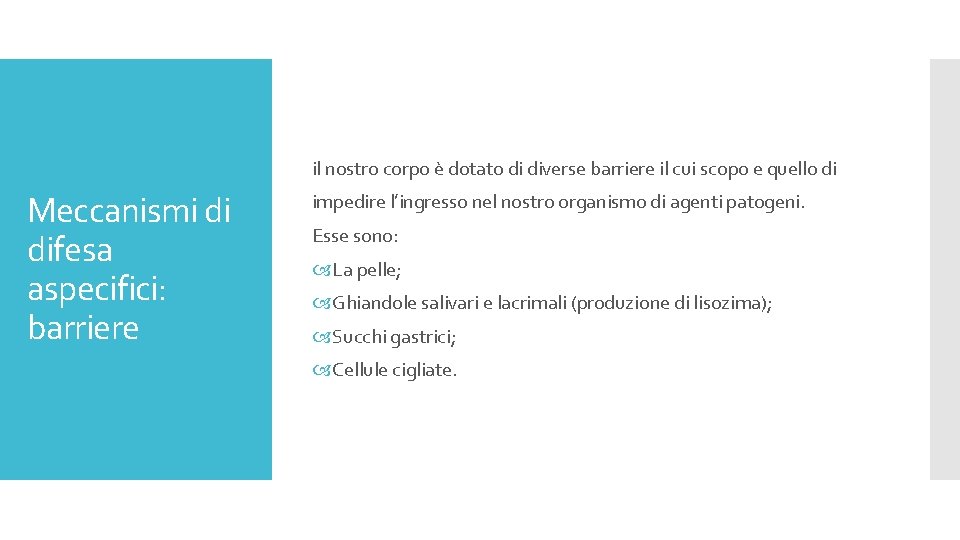 il nostro corpo è dotato di diverse barriere il cui scopo e quello di