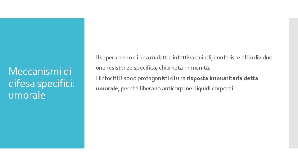 Il superameno di una malattia infettiva quindi, conferisce all’individuo Meccanismi di difesa specifici: umorale