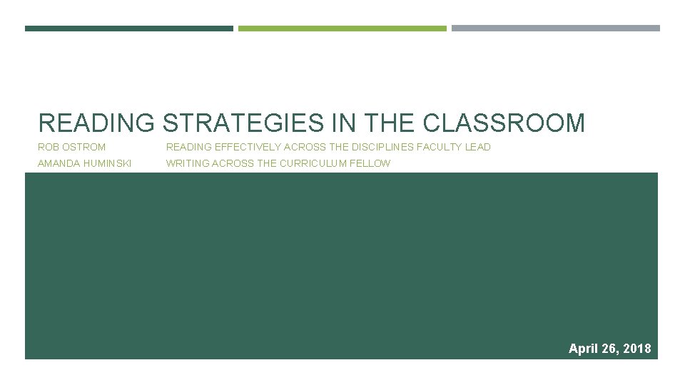 READING STRATEGIES IN THE CLASSROOM ROB OSTROM READING EFFECTIVELY ACROSS THE DISCIPLINES FACULTY LEAD