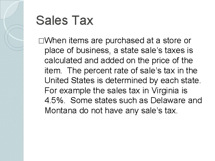 Sales Tax �When items are purchased at a store or place of business, a