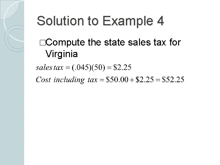 Solution to Example 4 �Compute Virginia the state sales tax for 