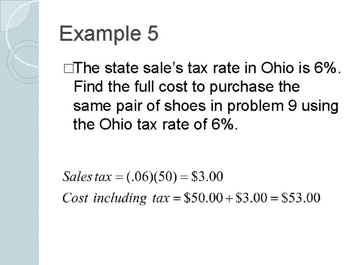 Example 5 �The state sale’s tax rate in Ohio is 6%. Find the full