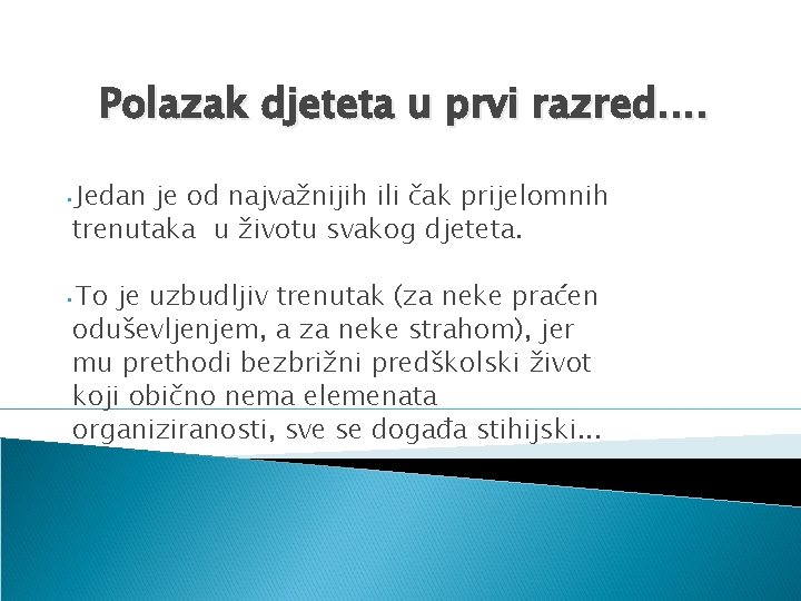 Polazak djeteta u prvi razred. . • Jedan je od najvažnijih ili čak prijelomnih