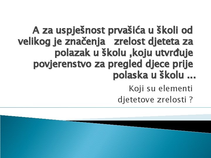 A za uspješnost prvašića u školi od velikog je značenja zrelost djeteta za polazak