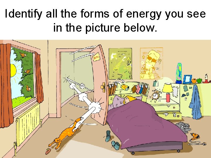 Identify all the forms of energy you see in the picture below. 