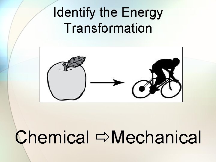 Identify the Energy Transformation Chemical Mechanical 