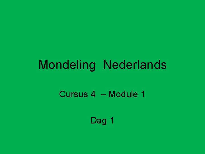 Mondeling Nederlands Cursus 4 – Module 1 Dag 1 