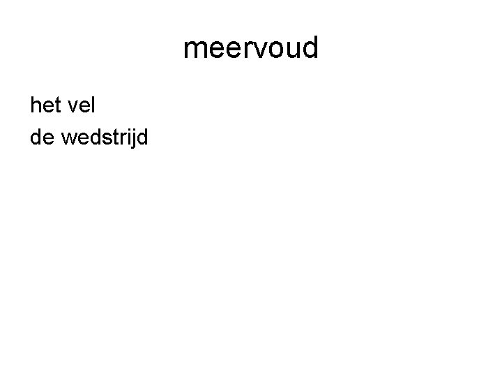 meervoud het vel de wedstrijd 