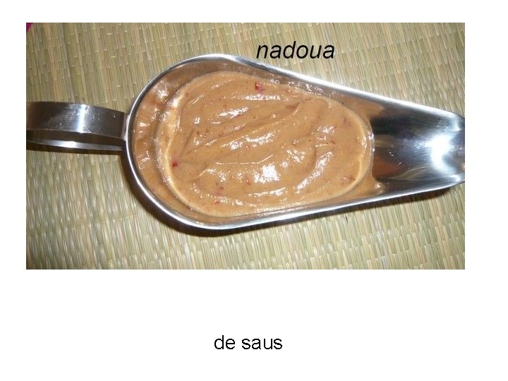 de saus 