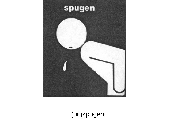 (uit)spugen 