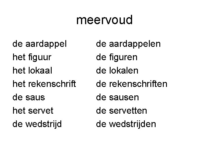 meervoud de aardappel het figuur het lokaal het rekenschrift de saus het servet de