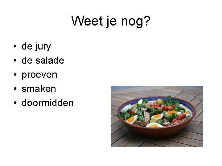 Weet je nog? • • • de jury de salade proeven smaken doormidden 