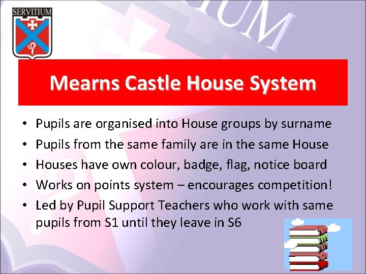 Mearns Castle House System • • • Pupils are organised into House groups by