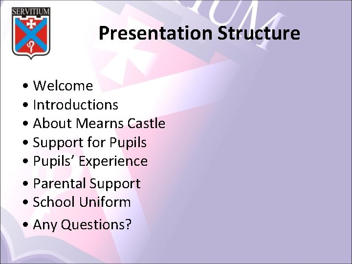 Presentation Structure • Welcome • Introductions • About Mearns Castle • Support for Pupils