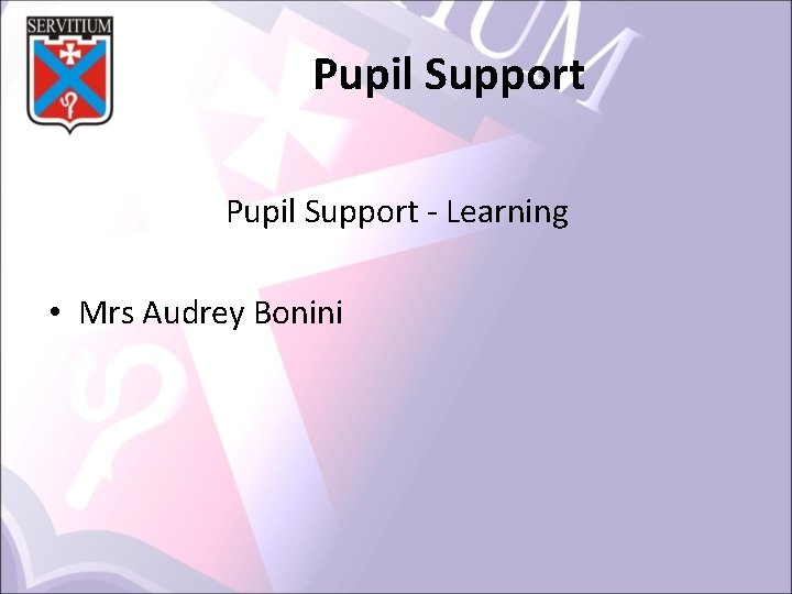 Pupil Support ‐ Learning • Mrs Audrey Bonini 