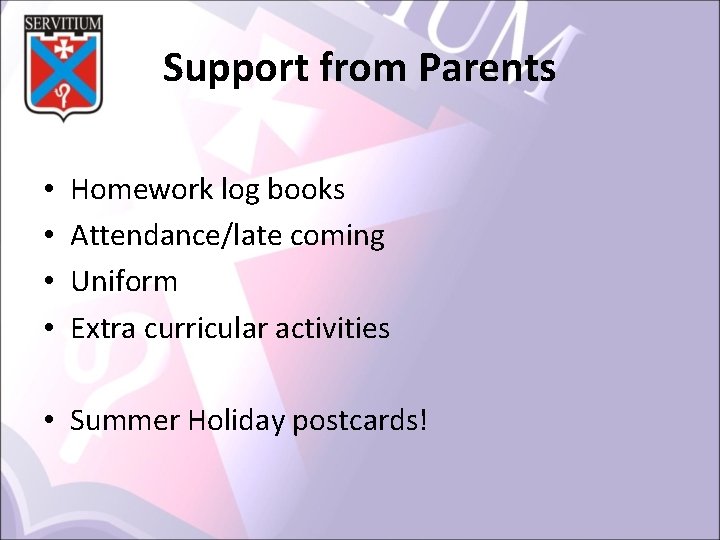 Support from Parents • • Homework log books Attendance/late coming Uniform Extra curricular activities