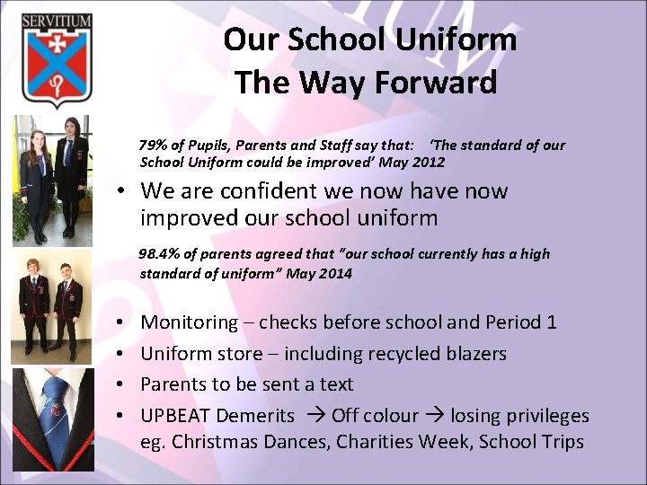 Our School Uniform The Way Forward 79% of Pupils, Parents and Staff say that: