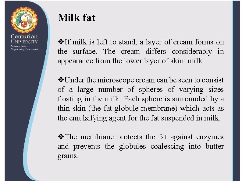 Milk fat v. If milk is left to stand, a layer of cream forms Milk fat v. If milk is left to stand, a layer of cream forms