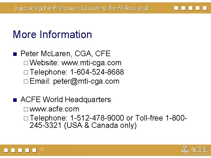 More Information Peter Mc. Laren, CGA, CFE Website: www. mti-cga. com Telephone: 1 -604