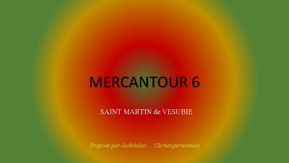 MERCANTOUR 6 SAINT MARTIN de VESUBIE Proposé par Jackdidier. Clichés personnels 