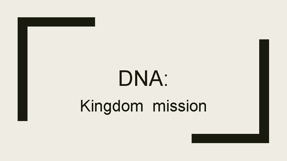 DNA: Kingdom mission 