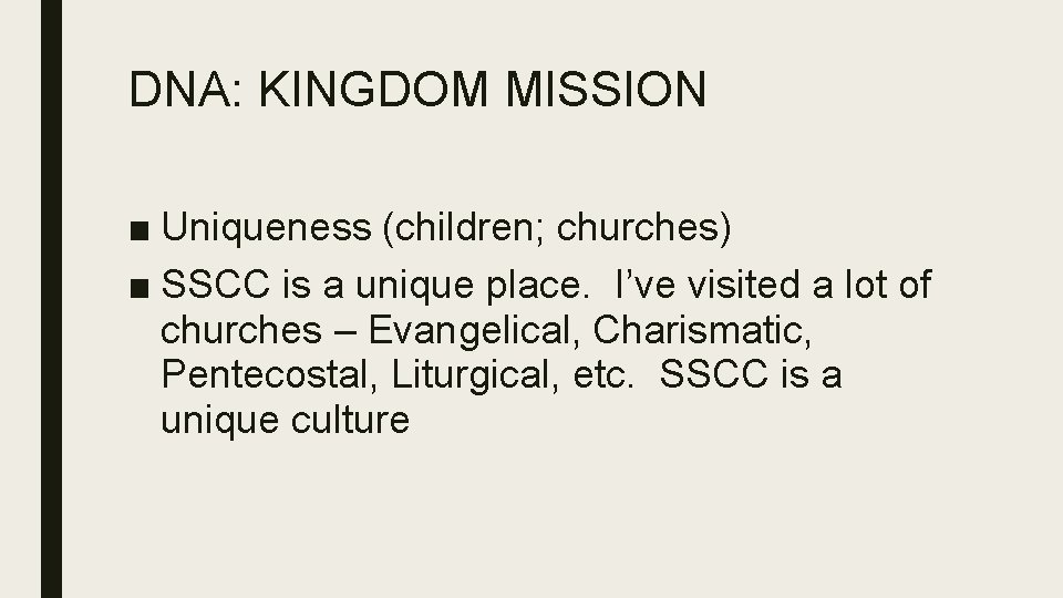 DNA: KINGDOM MISSION ■ Uniqueness (children; churches) ■ SSCC is a unique place. I’ve