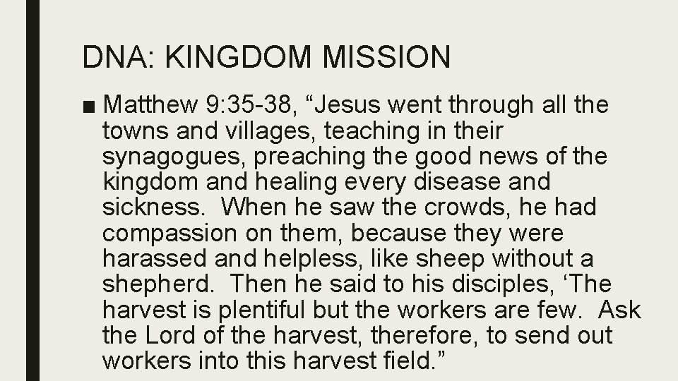 DNA: KINGDOM MISSION ■ Matthew 9: 35 -38, “Jesus went through all the towns