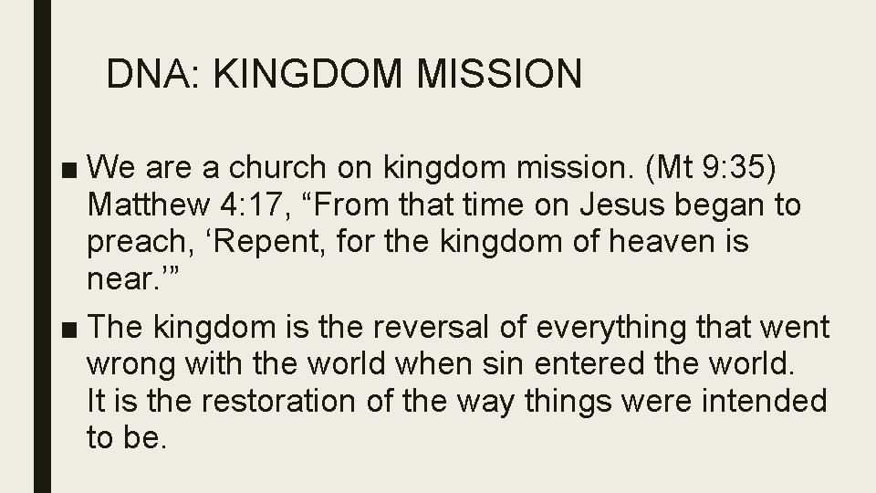 DNA: KINGDOM MISSION ■ We are a church on kingdom mission. (Mt 9: 35)