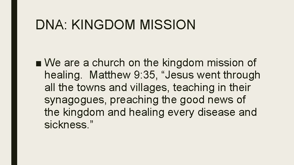 DNA: KINGDOM MISSION ■ We are a church on the kingdom mission of healing.