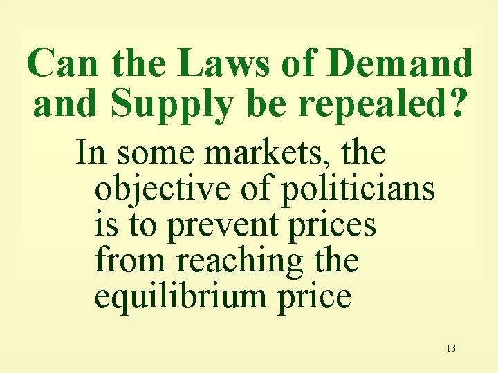 Can the Laws of Demand Supply be repealed? In some markets, the objective of
