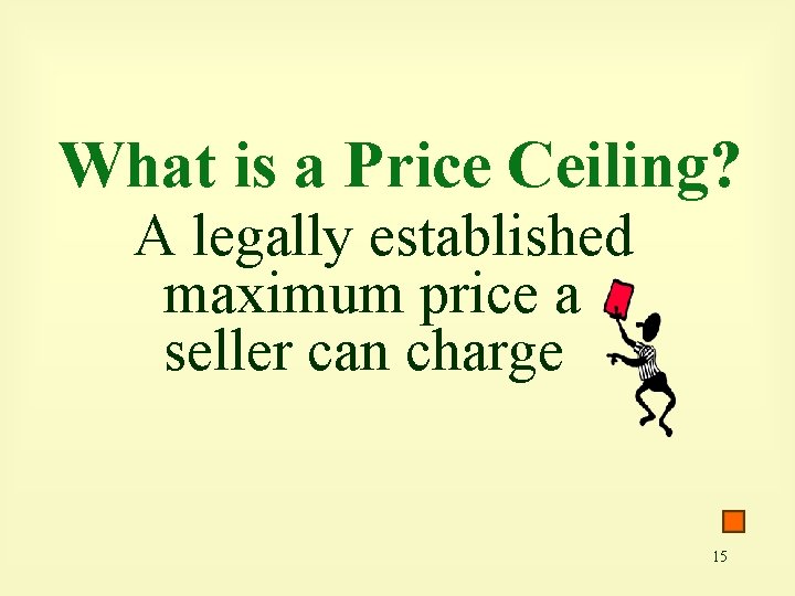 What is a Price Ceiling? A legally established maximum price a seller can charge