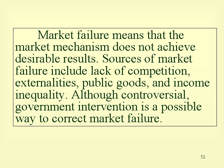 Market failure means that the market mechanism does not achieve desirable results. Sources of