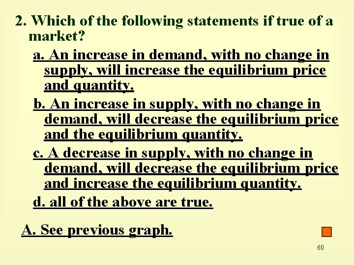 2. Which of the following statements if true of a market? a. An increase