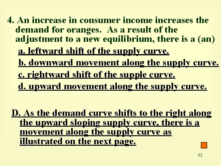 4. An increase in consumer income increases the demand for oranges. As a result