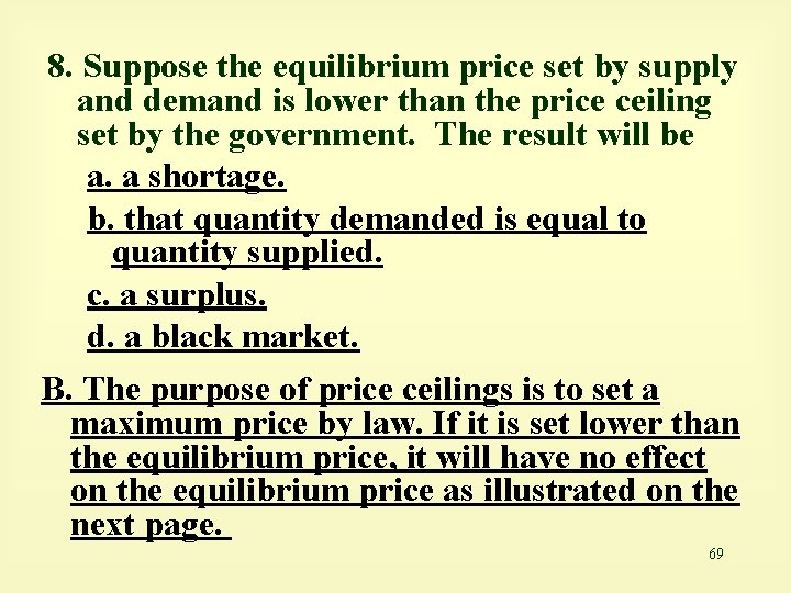 8. Suppose the equilibrium price set by supply and demand is lower than the