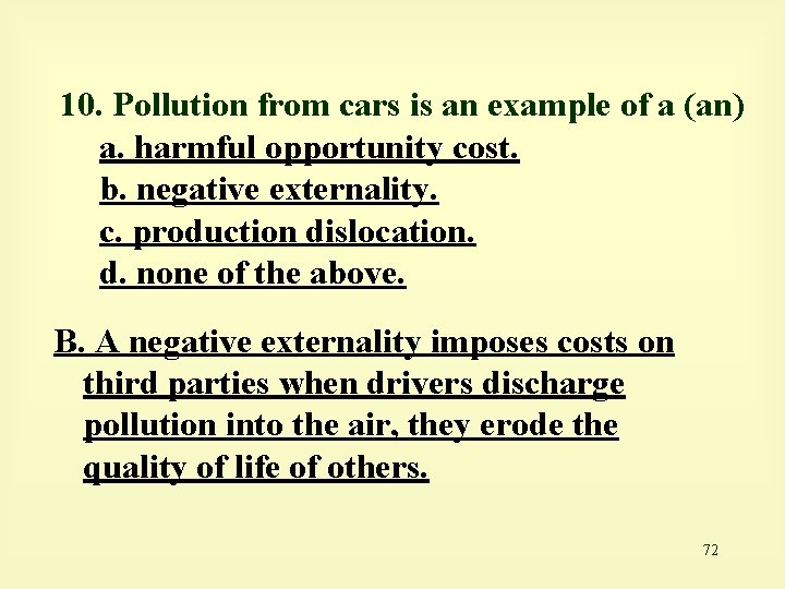 10. Pollution from cars is an example of a (an) a. harmful opportunity cost.