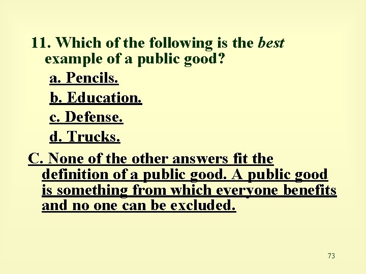 11. Which of the following is the best example of a public good? a.