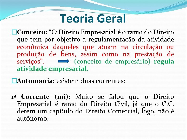 Teoria Geral �Conceito: “O Direito Empresarial é o ramo do Direito que tem por