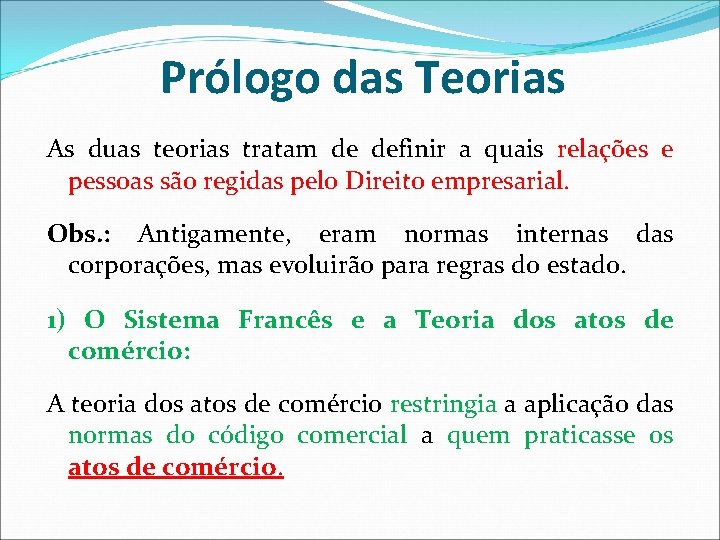 Prólogo das Teorias As duas teorias tratam de definir a quais relações e pessoas