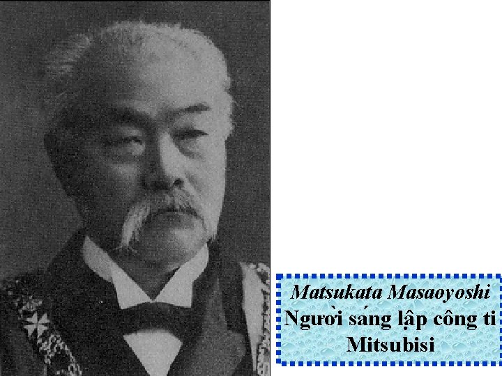 Matsukata Masaoyoshi Ngươ i sa ng lâ p công ti Mitsubisi 