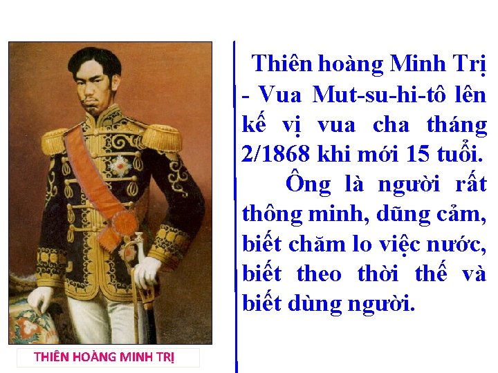 Thiên hoàng Minh Trị - Vua Mut-su-hi-tô lên kế vị vua cha tháng 2/1868