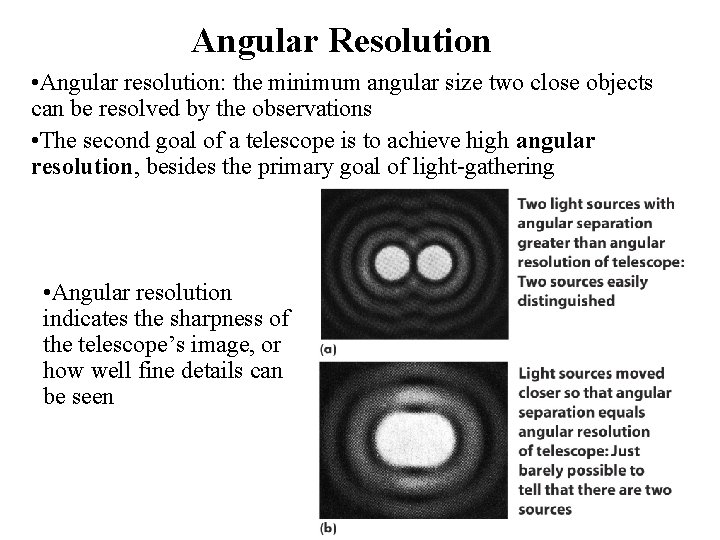 Angular Resolution • Angular resolution: the minimum angular size two close objects can be